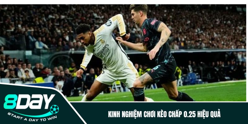 Kinh nghiệm chơi kèo chấp 0.25 hiệu quả