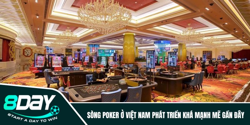 Sòng Poker ở Việt Nam phát triển khá mạnh mẽ gần đây