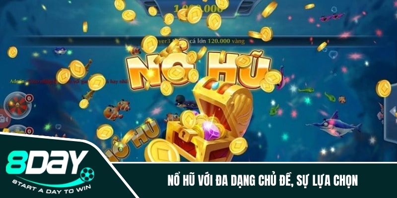 Nổ hũ đa dạng sản phẩm cá cược mỗi ngày