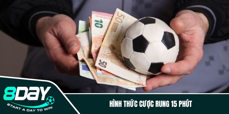 Hình thức cược rung 15 phút 