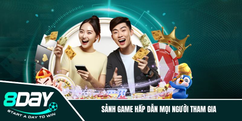 Sảnh game hấp dẫn mọi người tham gia