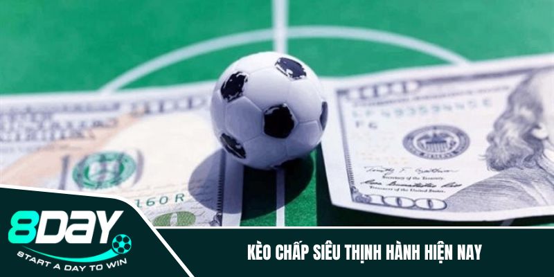 Kèo chấp siêu thịnh hành hiện nay 