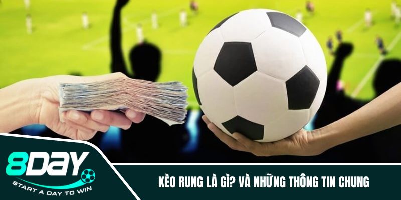 Kèo rung là gì? và những thông tin chung 