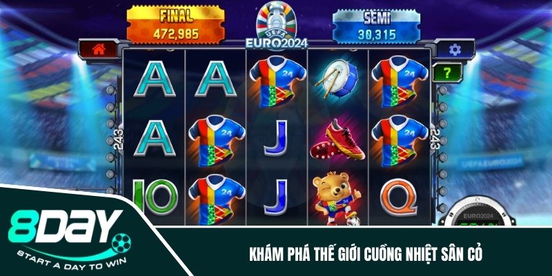 Khám phá thế giới cuồng nhiệt sân cỏ