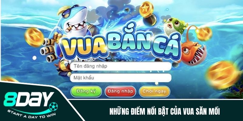 Những điểm nổi bật của vua săn mồi 