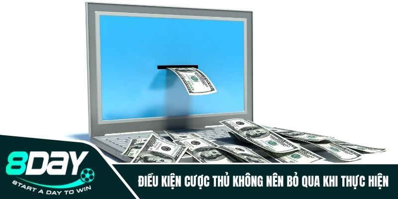 Điều kiện cược thủ không nên bỏ qua khi thực hiện