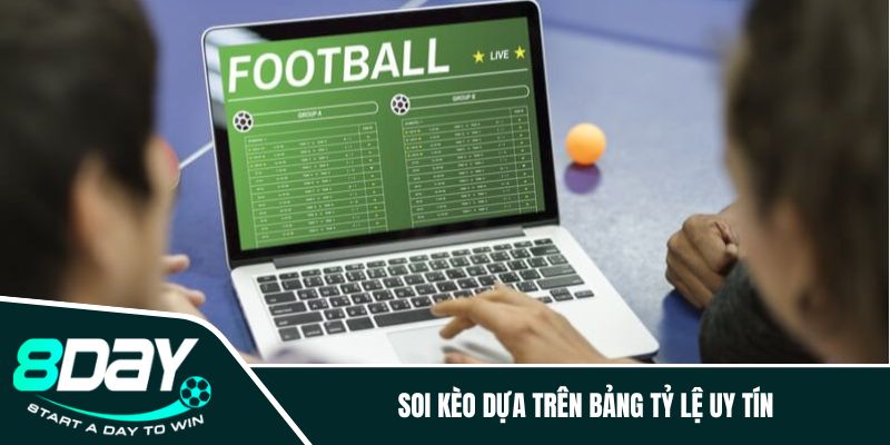 Soi kèo dựa trên bảng tỷ lệ uy tín 