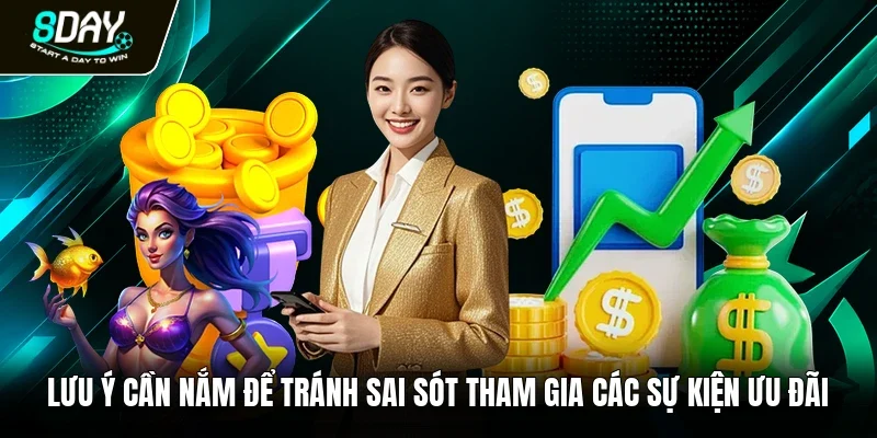 Lưu ý cần nắm để tránh sai sót tham gia các sự kiện ưu đãi  