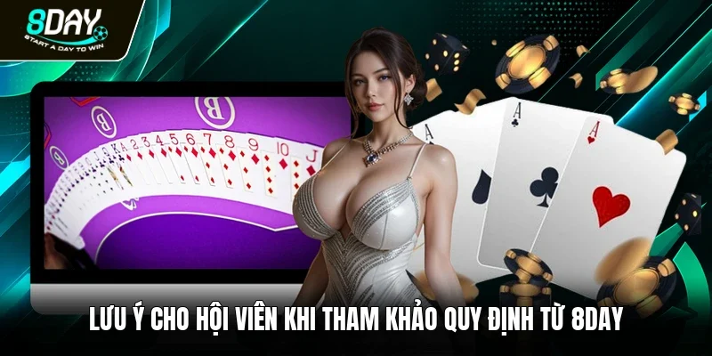 Lưu ý cho hội viên khi tham khảo quy định từ 8day 